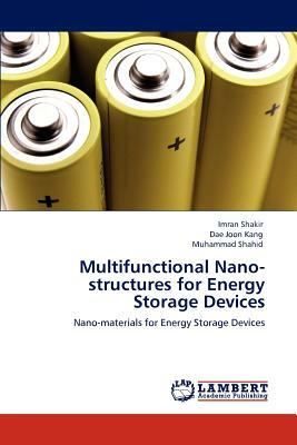 Multifunctional Nano-Structures for Energy Storage Devices by Dae Joon Kang, Muhammad Shahid, Imran Shakir