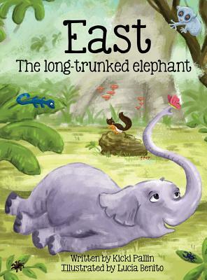 East, the Long-Trunked Elephant by Kicki Pallin