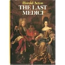 The Last Medici by Harold Acton