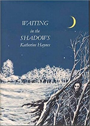 Waiting in the Shadows by Katherine Haynes, Paul Lowe