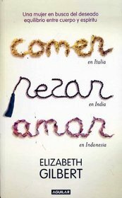 Comer, rezar, amar by Elizabeth Gilbert