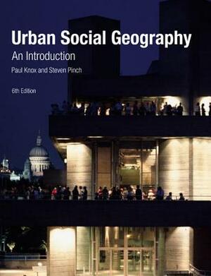 Urban Social Geography: An Introduction by Steven Pinch, Paul Knox