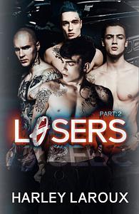 Losers: Part II by Harley Laroux