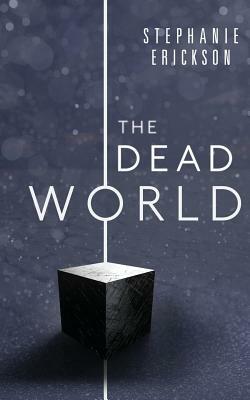 The Dead World by Stephanie Erickson