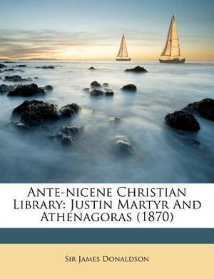 Ante-Nicene Fathers, Vol 8 by James Donaldson, Alexander Roberts, Arthur Cleveland Coxe