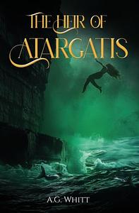 The Heir of Atargatis by A.G. Whitt