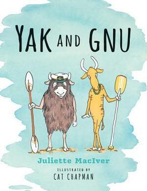 Yak and Gnu by Cat Chapman, Juliette MacIver
