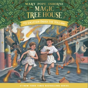 Magic Tree House #13: Vacation Under the Volcano by Mary Pope Osborne