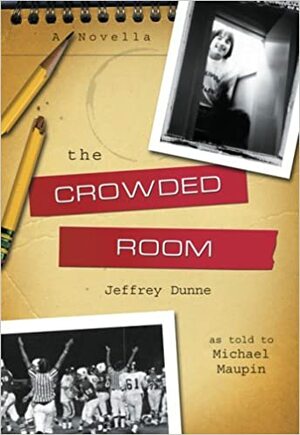 The Crowded Room: A Novella by Jeffrey Dunne by Michael Maupin
