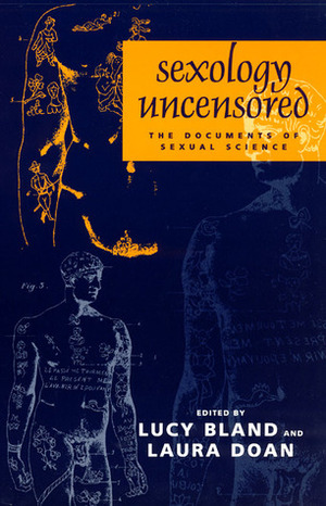 Sexology Uncensored: The Documents of Sexual Science by Bland, Lucy Bland