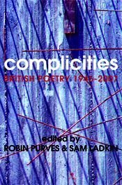 Complicities: British Poetry 1945-2007 by Craig Dworkin, J.H. Prynne, D.S. Marriott, Jennifer Cooke, Keston Sutherland, Sara Crangle, Robin Purves &amp; Sam Ladkin, Thomas Day, Josh Robinson, Bruce Stewart, Ian Patterson