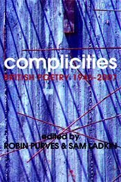 Complicities: British Poetry 1945-2007 by Ian Patterson, D.S. Marriott, Bruce Stewart, Craig Dworkin, Sara Crangle, Thomas Day, Jennifer Cooke, Robin Purves &amp; Sam Ladkin, Josh Robinson, J.H. Prynne, Keston Sutherland