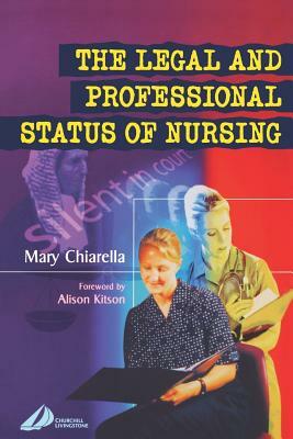 The Legal and Professional Status of Nursing by Mary Chiarella