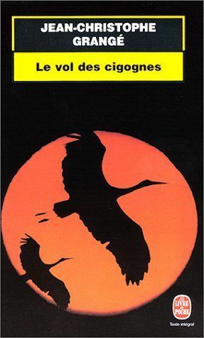 Le Vol des cigognes by Jean-Christophe Grangé