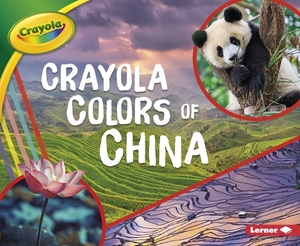 Crayola (R) Colors of China by Mari Schuh