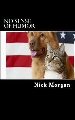 No Sense of Humor: New and Improved by Nick Morgan