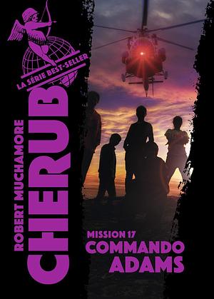 Cherub (Mission 17) - Commando Adams by Robert Muchamore, Robert Muchamore