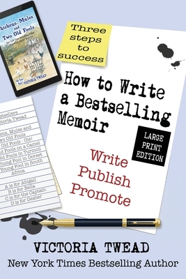 How to Write a Bestselling Memoir - LARGE PRINT: Three Steps - Write, Publish, Promote by Victoria Twead