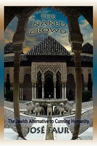 The Naked Crowd: The Jewish Alternative to Cunning Humanity by Jose Faur