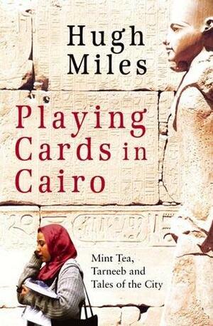 Playing Cards in Cairo by Hugh Miles