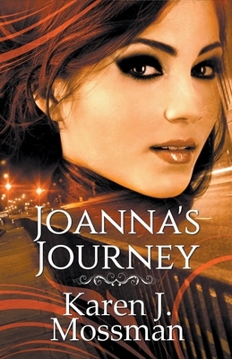 Joanna's Journey by Karen J. Mossman