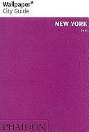 Wallpaper* City Guide - New York by Prof, David Kaufman, Robert Johnston