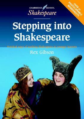 Stepping Into Shakespeare: Practical Ways of Teaching Shakespeare to Younger Learners by Rex Gibson