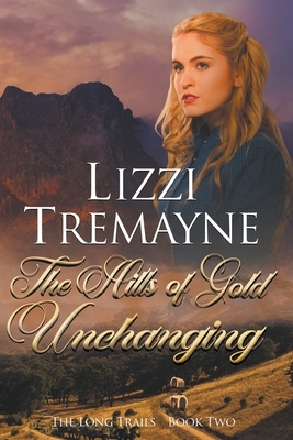 The Hills of Gold Unchanging by Lizzi Tremayne