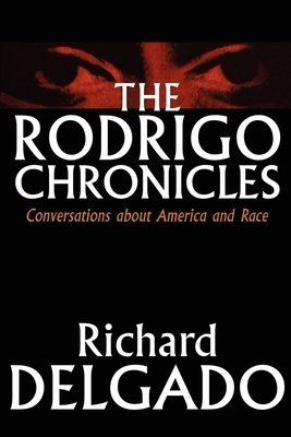 The Rodrigo Chronicles: Conversations about America and Race by Richard Delgado