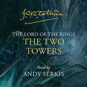 The Lord of the Rings The Two Towers narrated by Andy Serkis by J.R.R. Tolkien