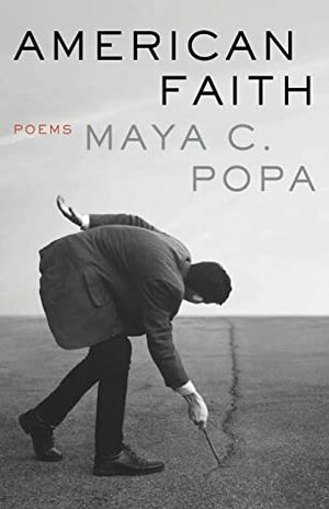 American Faith: Poems by Maya C. Popa