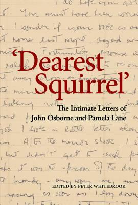 'dearest Squirrel...': The Intimate Letters of John Osborne and Pamela Lane by Pamela Lane, John Osborne