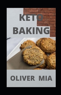 Keto Baking: Healthy Low-Carb Recipes for Every Occasion by Oliver Mia