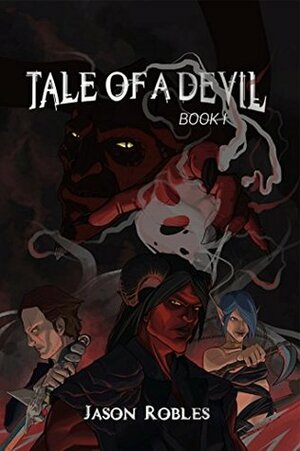 Tale of a Devil: Book I by Jason Robles