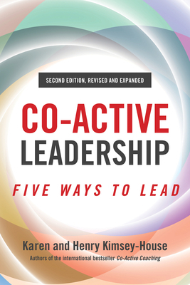 Co-Active Leadership, Second Edition: Five Ways to Lead by Henry Kimsey-House, Karen Kimsey-House