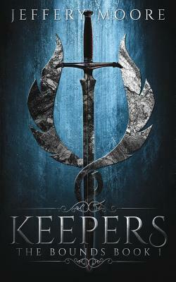 Keepers: Bounds Book 1 by Jeffery Moore