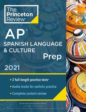Princeton Review AP Spanish Language & Culture Prep, 2022: Practice Tests + Content Review + Strategies & Techniques by The Princeton Review