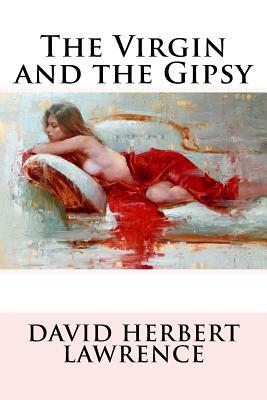 The Virgin and the Gipsy David Herbert Lawrence by D.H. Lawrence