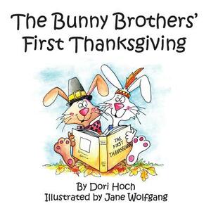 The Bunny Brothers' First Thanksgiving by Dori Hoch