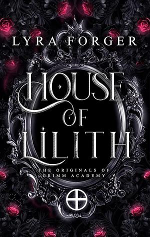 House of Lilith: Standalone Book 3 by Lyra Forger