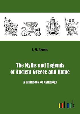The Myths and Legends of Ancient Greece and Rome by E. M. Berens