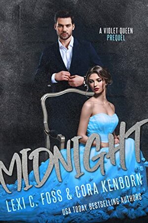 Midnight: A Violet Queen Prequel by Cora Kenborn, Lexi C. Foss