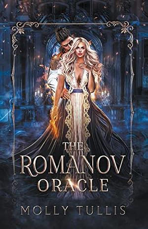 The Romanov Oracle by Molly Tullis