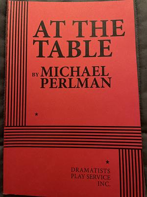 At the Table by Michael Perlman