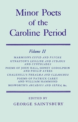 Minor Poets of the Caroline Period, Volume II by John Hall, Shakerley Marmion, Francis Kynaston