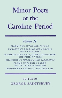 Minor Poets of the Caroline Period, Volume II by Francis Kynaston, John Hall, Shakerley Marmion