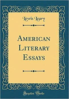 American Literary Essays by Lewis Gaston Leary