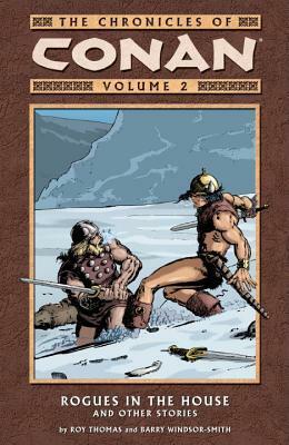 The Chronicles of Conan, Volume 2: Rogues in the House and Other Stories by Robert E. Howard, Roy Thomas, Barry Windsor-Smith