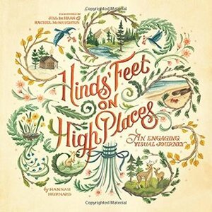 Hinds' Feet on High Places: An Engaging Visual Journey by Hannah Hurnard, Jill DeHaan, Rachel McNaughton