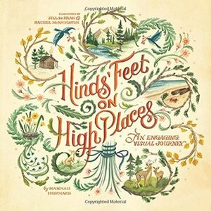 Hinds' Feet on High Places: An Engaging Visual Journey by Rachel McNaughton, Hannah Hurnard, Jill DeHaan